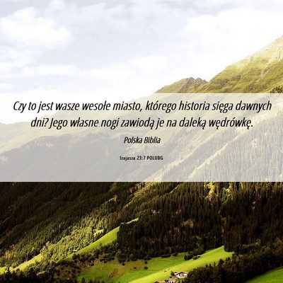 Picture 06 - Izajasza 23:7 POLUBG - Czy to jest wasze wesołe miasto, którego - Bible Verse Picture