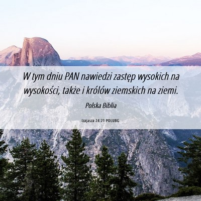 Picture 06 - Izajasza 24:21 POLUBG - W tym dniu PAN nawiedzi zastęp wysokich na - Bible Verse Picture