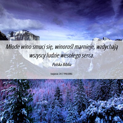 Picture 06 - Izajasza 24:7 POLUBG - Młode wino smuci się, winorośl marnieje, - Bible Verse Picture