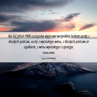 Picture 06 - Izajasza 25:6 POLUBG - Na tej górze PAN zastępów wyprawi wszystkim - Bible Verse Picture