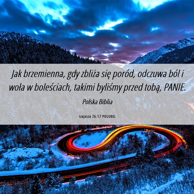 Picture 06 - Izajasza 26:17 POLUBG - Jak brzemienna, gdy zbliża się poród, odczuwa - Bible Verse Picture