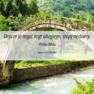 Picture 06 - Izajasza 26:6 POLUBG - Depcze je noga; nogi ubogiego, stopy - Bible Verse Picture