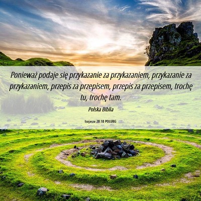 Picture 06 - Izajasza 28:10 POLUBG - Ponieważ podaje się przykazanie za - Bible Verse Picture