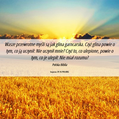 Picture 06 - Izajasza 29:16 POLUBG - Wasze przewrotne myśli są jak glina garncarska. - Bible Verse Picture