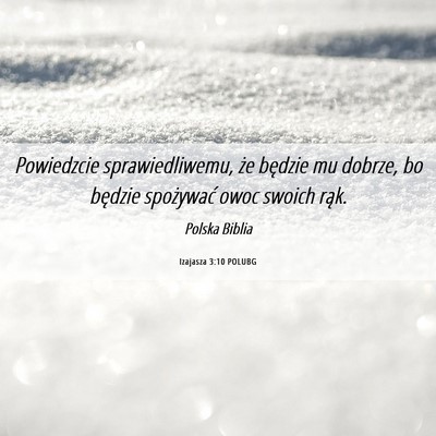 Picture 06 - Izajasza 3:10 POLUBG - Powiedzcie sprawiedliwemu, że będzie mu dobrze, - Bible Verse Picture