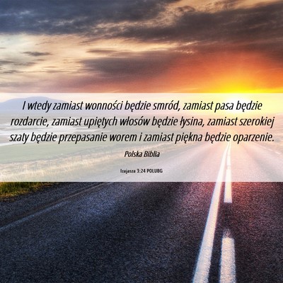 Picture 06 - Izajasza 3:24 POLUBG - I wtedy zamiast wonności będzie smród, zamiast - Bible Verse Picture