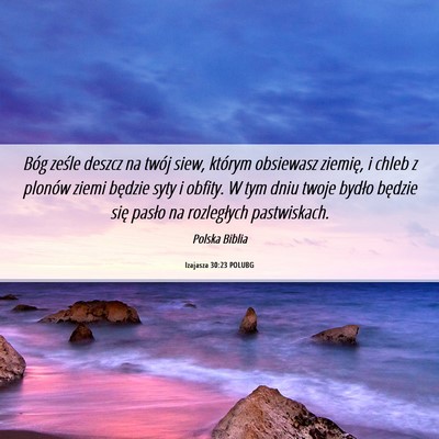 Picture 06 - Izajasza 30:23 POLUBG - Bóg ześle deszcz na twój siew, którym - Bible Verse Picture