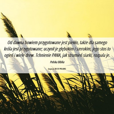 Picture 06 - Izajasza 30:33 POLUBG - Od dawna bowiem przygotowane jest piekło, także - Bible Verse Picture