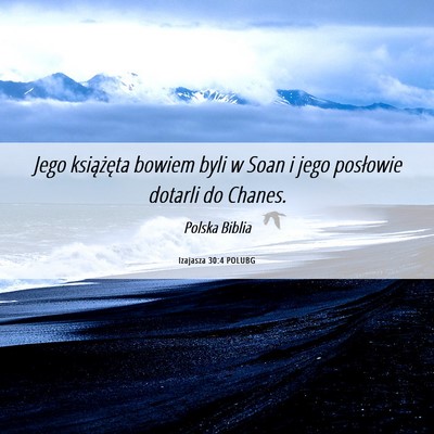 Picture 06 - Izajasza 30:4 POLUBG - Jego książęta bowiem byli w Soan i jego - Bible Verse Picture