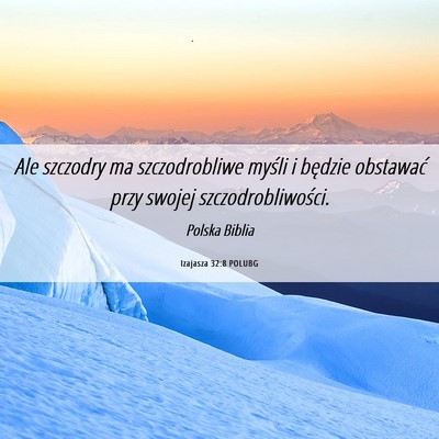 Picture 06 - Izajasza 32:8 POLUBG - Ale szczodry ma szczodrobliwe myśli i będzie - Bible Verse Picture