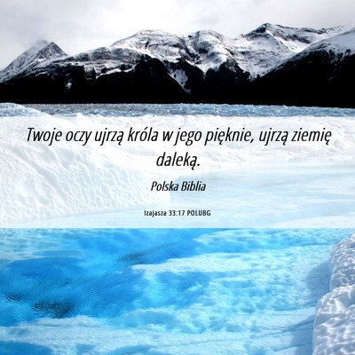 Picture 06 - Izajasza 33:17 POLUBG - Twoje oczy ujrzą króla w jego pięknie, ujrzą - Bible Verse Picture
