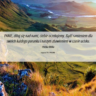 Picture 06 - Izajasza 33:2 POLUBG - PANIE, zlituj się nad nami, ciebie oczekujemy. - Bible Verse Picture
