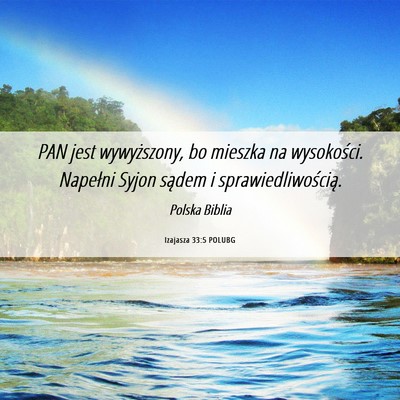 Picture 06 - Izajasza 33:5 POLUBG - PAN jest wywyższony, bo mieszka na wysokości. - Bible Verse Picture