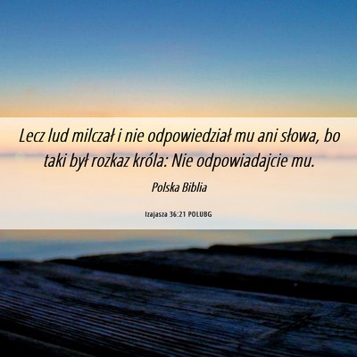 Picture 06 - Izajasza 36:21 POLUBG - Lecz lud milczał i nie odpowiedział mu ani - Bible Verse Picture