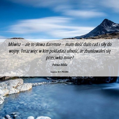 Picture 06 - Izajasza 36:5 POLUBG - Mówisz – ale to słowa daremne – mam dość - Bible Verse Picture