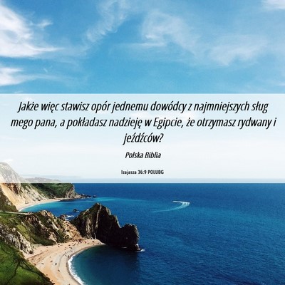 Picture 06 - Izajasza 36:9 POLUBG - Jakże więc stawisz opór jednemu dowódcy z - Bible Verse Picture