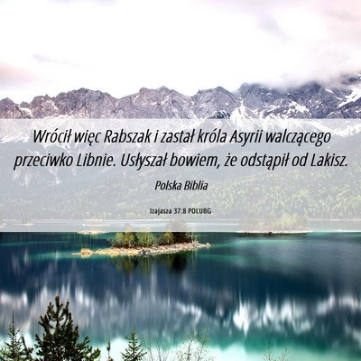 Picture 06 - Izajasza 37:8 POLUBG - Wrócił więc Rabszak i zastał króla Asyrii - Bible Verse Picture