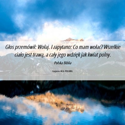 Picture 06 - Izajasza 40:6 POLUBG - Głos przemówił: Wołaj. I zapytano: Co mam - Bible Verse Picture