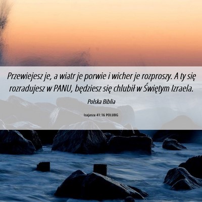 Picture 06 - Izajasza 41:16 POLUBG - Przewiejesz je, a wiatr je porwie i wicher je - Bible Verse Picture