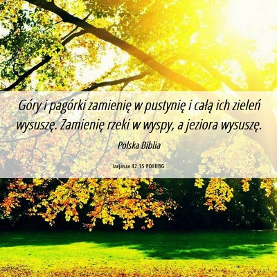 Picture 06 - Izajasza 42:15 POLUBG - Góry i pagórki zamienię w pustynię i całą - Bible Verse Picture