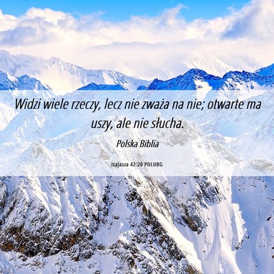 Picture 06 - Izajasza 42:20 POLUBG - Widzi wiele rzeczy, lecz nie zważa na nie; - Bible Verse Picture