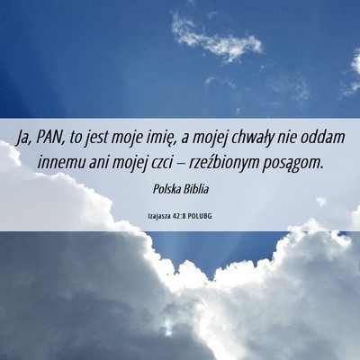 Picture 06 - Izajasza 42:8 POLUBG - Ja, PAN, to jest moje imię, a mojej chwały nie - Bible Verse Picture