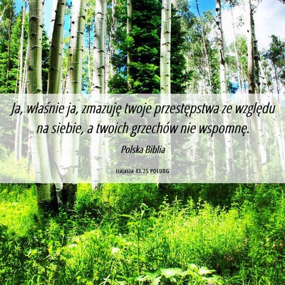 Picture 06 - Izajasza 43:25 POLUBG - Ja, właśnie ja, zmazuję twoje przestępstwa ze - Bible Verse Picture