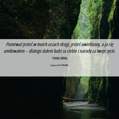 Picture 06 - Izajasza 43:4 POLUBG - Ponieważ jesteś w moich oczach drogi, jesteś - Bible Verse Picture