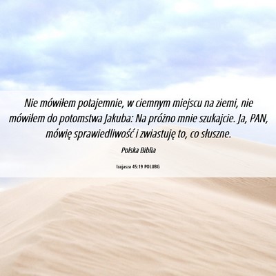 Picture 06 - Izajasza 45:19 POLUBG - Nie mówiłem potajemnie, w ciemnym miejscu na - Bible Verse Picture