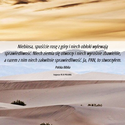Picture 06 - Izajasza 45:8 POLUBG - Niebiosa, spuśćcie rosę z góry i niech - Bible Verse Picture