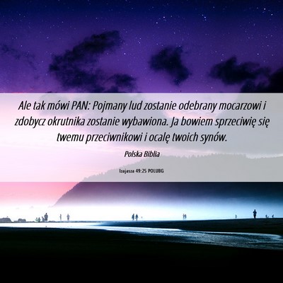Picture 06 - Izajasza 49:25 POLUBG - Ale tak mówi PAN: Pojmany lud zostanie odebrany - Bible Verse Picture