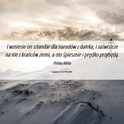 Picture 06 - Izajasza 5:26 POLUBG - I wzniesie on sztandar dla narodów z daleka, i - Bible Verse Picture