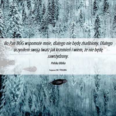 Picture 06 - Izajasza 50:7 POLUBG - Bo Pan BÓG wspomoże mnie, dlatego nie będę - Bible Verse Picture