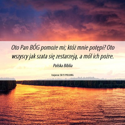 Picture 06 - Izajasza 50:9 POLUBG - Oto Pan BÓG pomoże mi; któż mnie potępi? Oto - Bible Verse Picture
