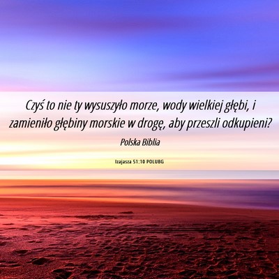 Picture 06 - Izajasza 51:10 POLUBG - Czyś to nie ty wysuszyło morze, wody wielkiej - Bible Verse Picture