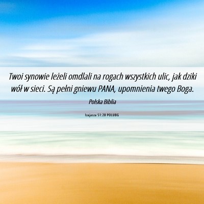 Picture 06 - Izajasza 51:20 POLUBG - Twoi synowie leżeli omdlali na rogach wszystkich - Bible Verse Picture