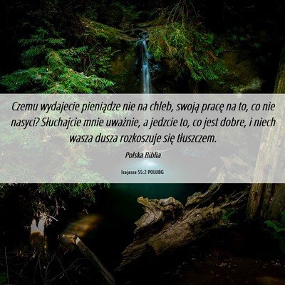 Picture 06 - Izajasza 55:2 POLUBG - Czemu wydajecie pieniądze nie na chleb, swoją - Bible Verse Picture