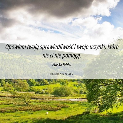 Picture 06 - Izajasza 57:12 POLUBG - Opowiem twoją sprawiedliwość i twoje uczynki, - Bible Verse Picture
