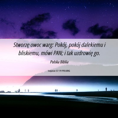 Picture 06 - Izajasza 57:19 POLUBG - Stworzę owoc warg: Pokój, pokój dalekiemu i - Bible Verse Picture
