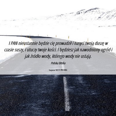 Picture 06 - Izajasza 58:11 POLUBG - I PAN nieustannie będzie cię prowadził i - Bible Verse Picture