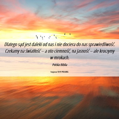 Picture 06 - Izajasza 59:9 POLUBG - Dlatego sąd jest daleki od nas i nie dociera do - Bible Verse Picture