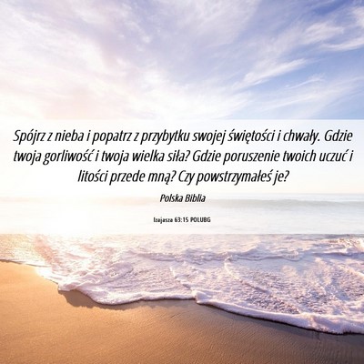 Picture 06 - Izajasza 63:15 POLUBG - Spójrz z nieba i popatrz z przybytku swojej - Bible Verse Picture