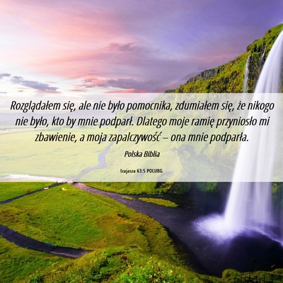 Picture 06 - Izajasza 63:5 POLUBG - Rozglądałem się, ale nie było pomocnika, - Bible Verse Picture