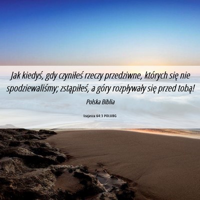 Picture 06 - Izajasza 64:3 POLUBG - Jak kiedyś, gdy czyniłeś rzeczy przedziwne, - Bible Verse Picture