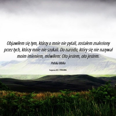 Picture 06 - Izajasza 65:1 POLUBG - Objawiłem się tym, którzy o mnie nie pytali, - Bible Verse Picture