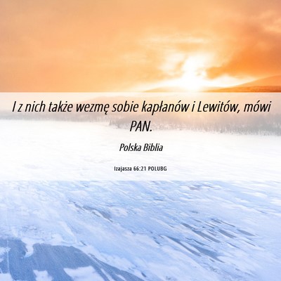 Picture 06 - Izajasza 66:21 POLUBG - I z nich także wezmę sobie kapłanów i - Bible Verse Picture