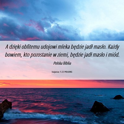 Picture 06 - Izajasza 7:22 POLUBG - A dzięki obfitemu udojowi mleka będzie jadł - Bible Verse Picture