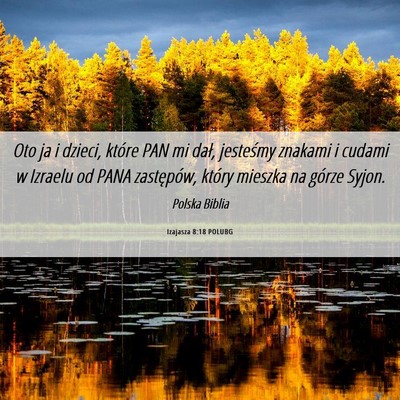 Picture 06 - Izajasza 8:18 POLUBG - Oto ja i dzieci, które PAN mi dał, jesteśmy - Bible Verse Picture
