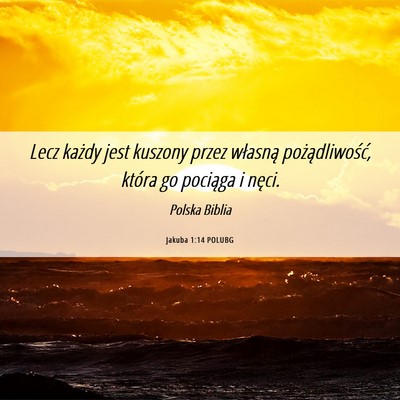 Picture 06 - Jakuba 1:14 POLUBG - Lecz każdy jest kuszony przez własną - Bible Verse Picture