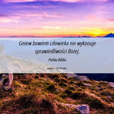 Picture 06 - Jakuba 1:20 POLUBG - Gniew bowiem człowieka nie wykonuje - Bible Verse Picture